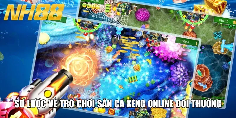 Sơ lược về trò chơi săn cá xèng online đổi thưởng